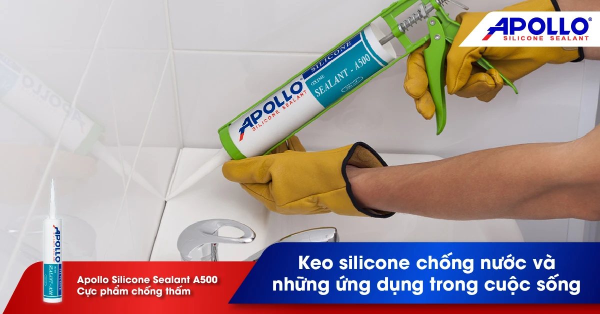 Keo Silicon Chống Nước - Sản Phẩm Tốt Nhất, Ứng Dụng Và Hướng Dẫn Sử Dụng