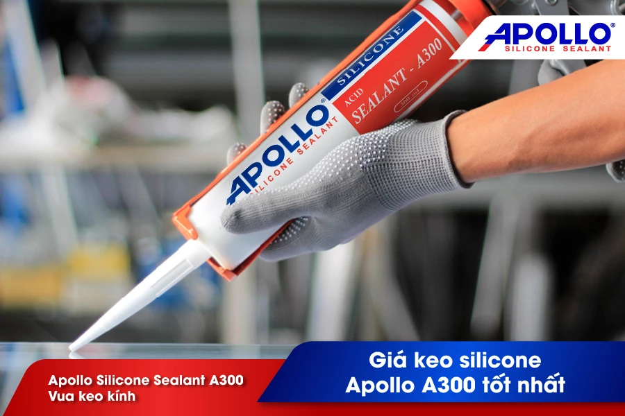Tìm hiểu thông tin chi tiết về giá keo silicone Apollo A300 tốt nhất năm 2023