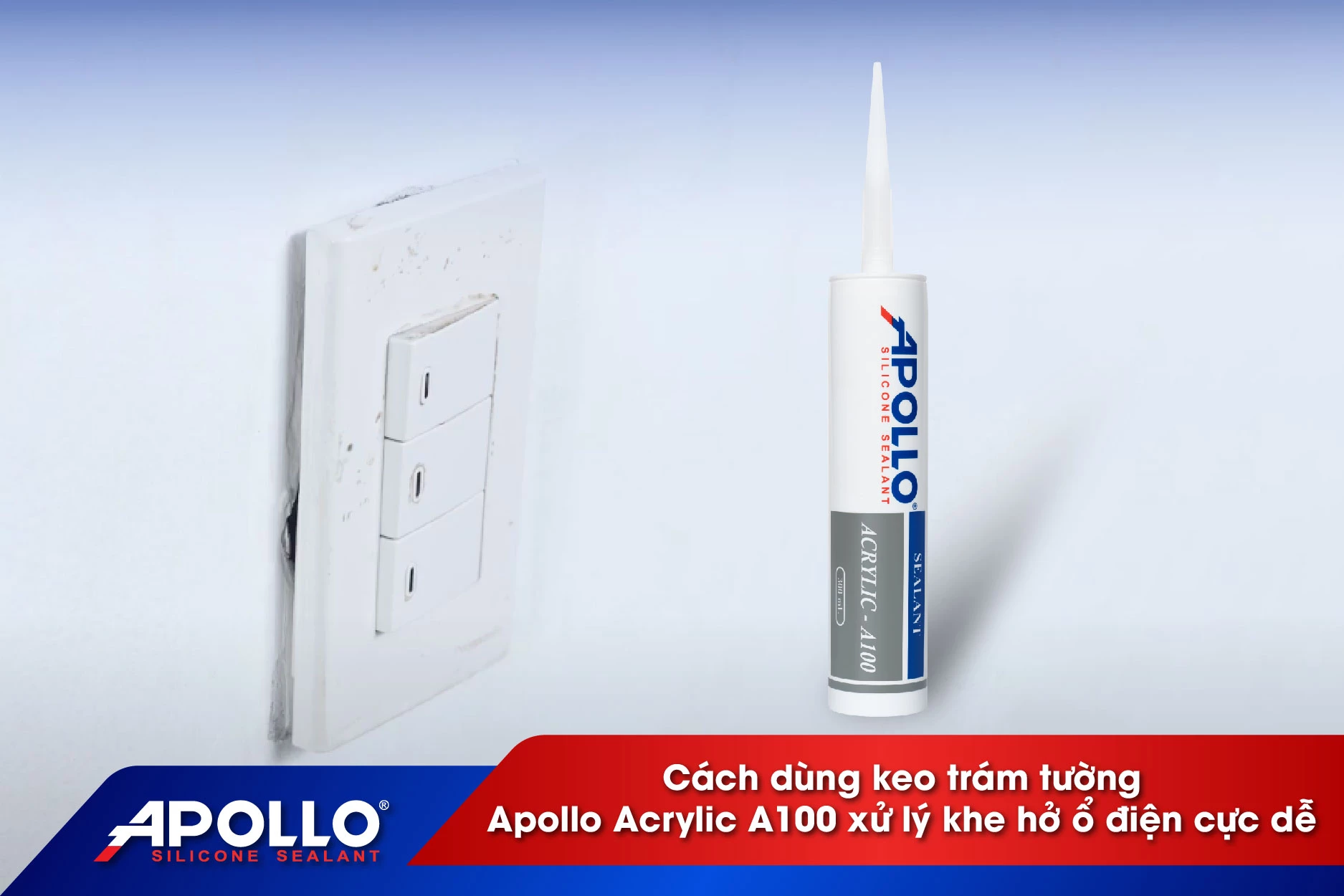 Cách dùng keo trám tường Apollo Acrylic A100 xử lý khe hở ổ điện cực dễ