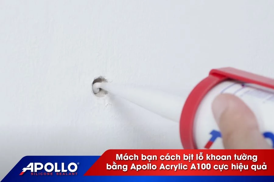 Mách bạn cách bịt lỗ khoan tường bằng Apollo Acrylic A100 cực hiệu quả