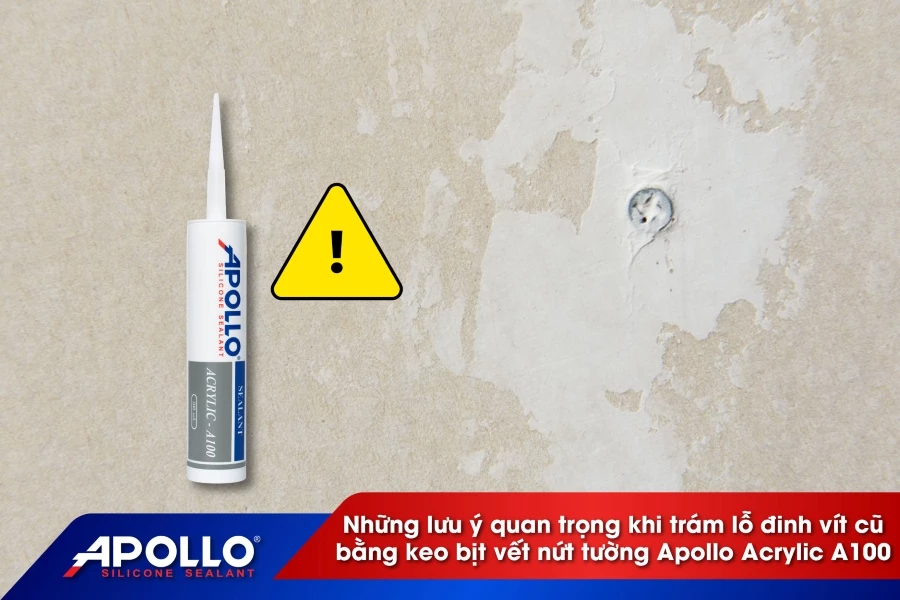 Lưu ý quan trọng khi trám lỗ đinh vít cũ bằng keo bịt vết nứt tường Apollo Acrylic A100