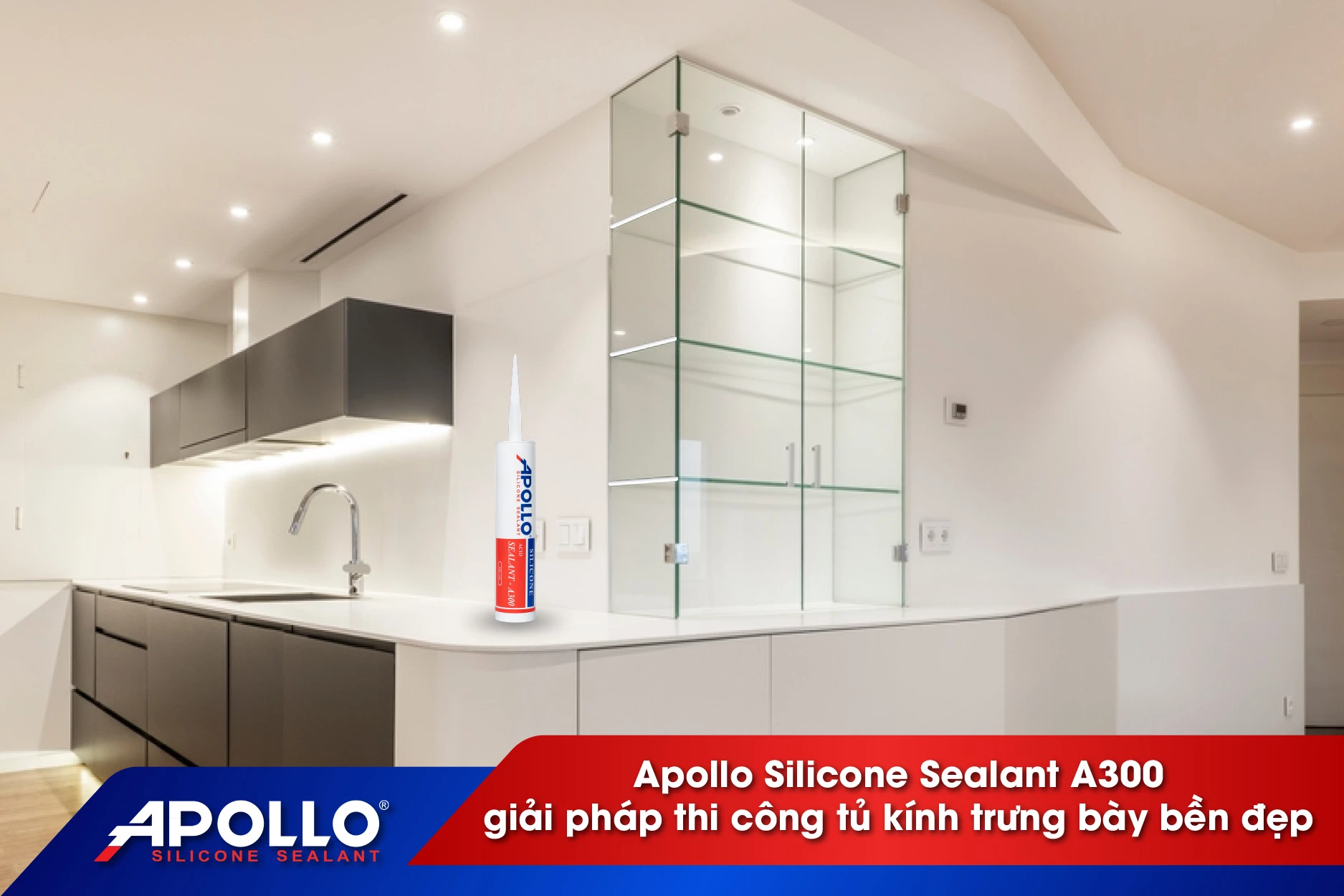 Apollo Silicone Sealant A300 giải pháp thi công tủ kính trưng bày bền đẹp