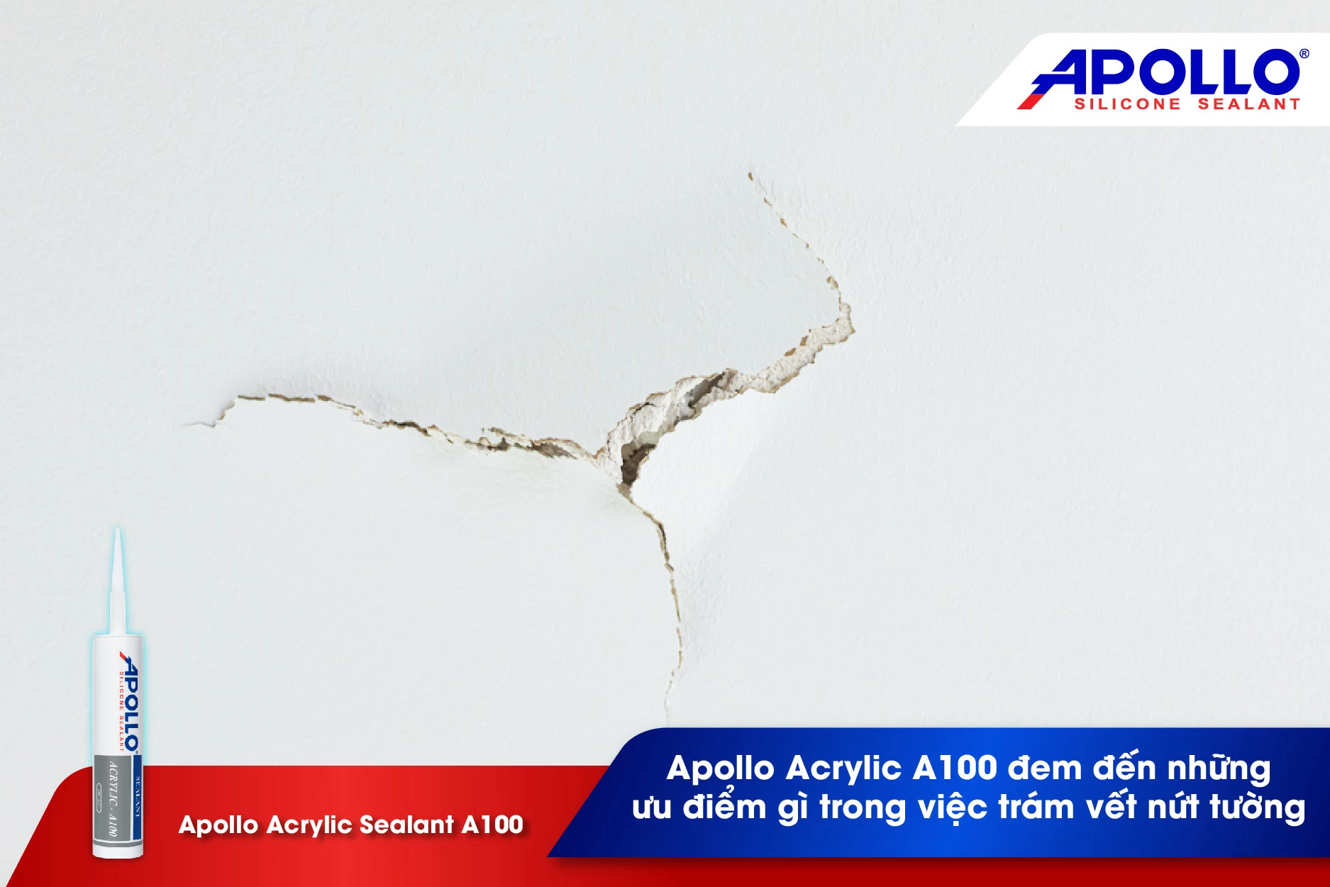 Apollo Acrylic A100 đem đến những ưu điểm gì trong việc trám vết nứt tường