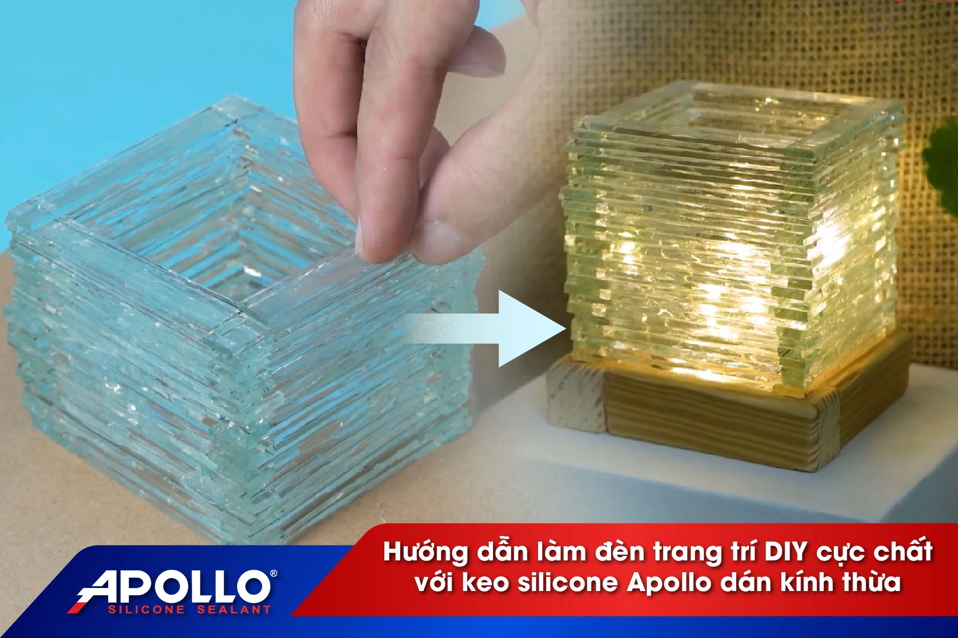 Hướng dẫn làm đèn trang trí cực chất với keo Apollo Silicone dán kính
