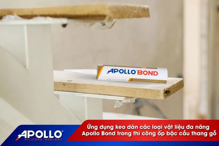 Ứng dụng keo dán các loại vật liệu đa năng Apollo Bond trong thi công ốp bậc cầu thang gỗ thay đinh vít ốc