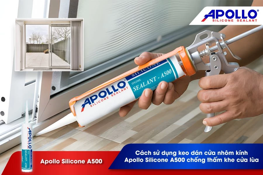 Cách sử dụng keo dán cửa nhôm kính Apollo Silicone A500 chống thấm khe cửa lùa