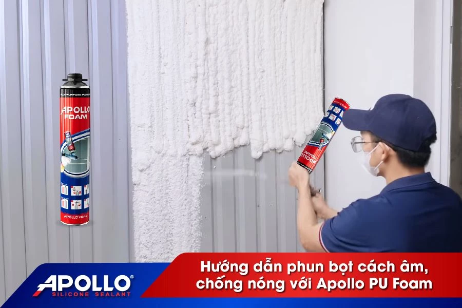 Hướng dẫn phun bọt cách âm, chống nóng với Apollo PU Foam