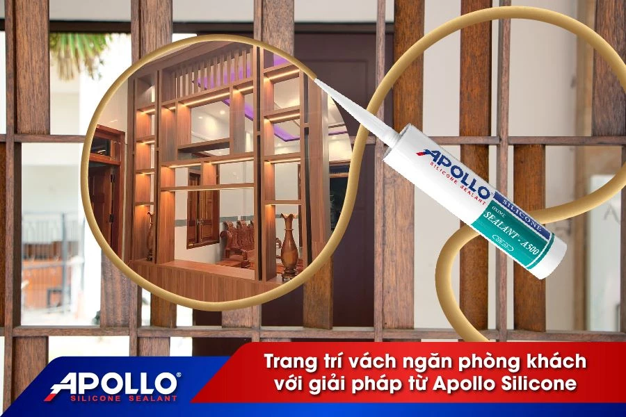 Trang trí vách ngăn phòng khách chất lượng với giải pháp trám trét đến từ Apollo Silicone