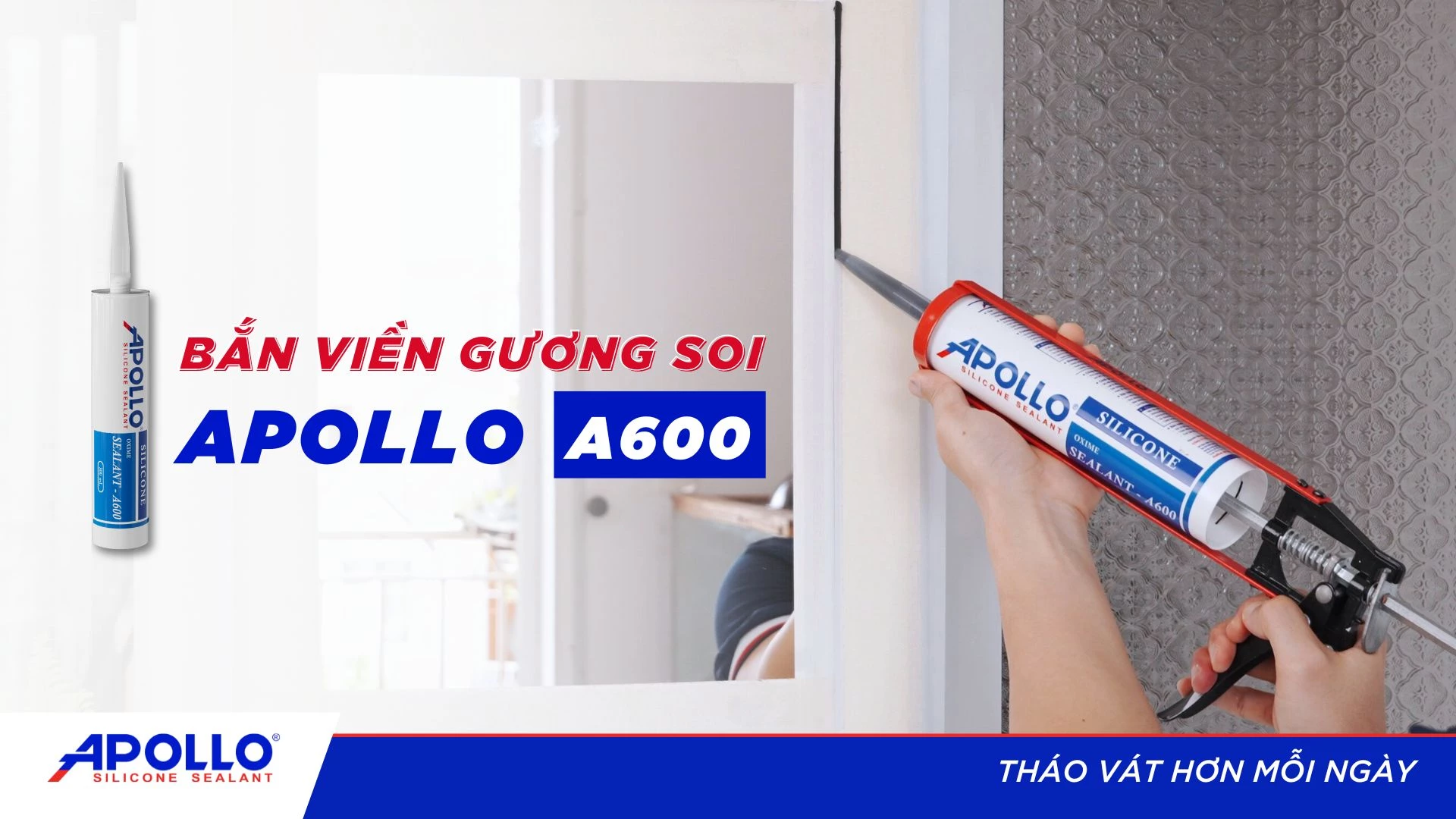 Cách bắn keo viền gương thẩm mỹ và chắc chắn với Apollo A600 | Tháo vát hơn mỗi ngày