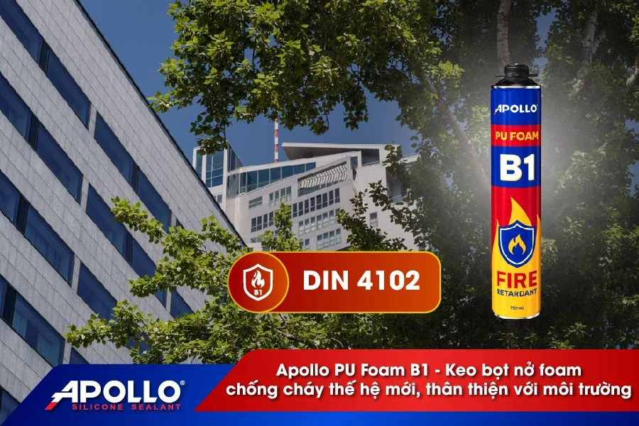 Apollo PU Foam B1 - Keo bọt nở (foam) chống cháy thân thiện với môi trường