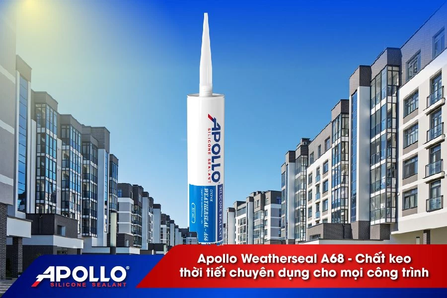 Keo silicone nào chịu thời tiết tốt: Apollo Weatherseal A68 chuyên dụng cho mọi công trình