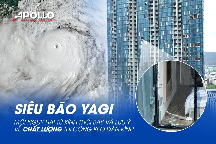 Siêu bão Yagi: Mối nguy hại từ kính thổi bay và lưu ý về chất lượng thi công keo dán kính