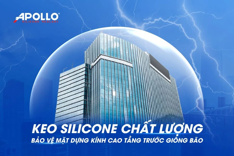 Keo silicone chất lượng bảo vệ mặt dựng kính cao tầng trước giông bão