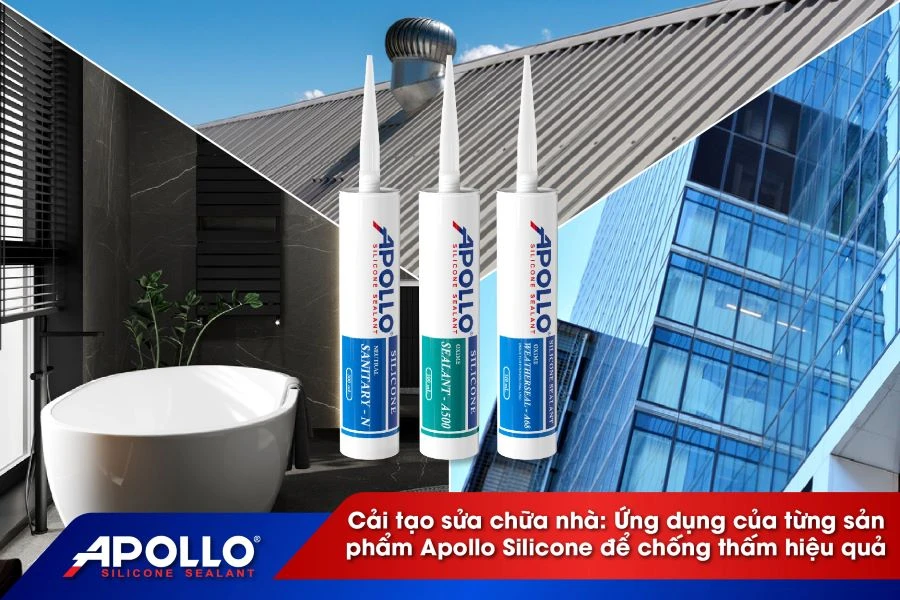 Cải tạo nhà cũ: Ứng dụng của từng sản phẩm Apollo Silicone để chống thấm hiệu quả