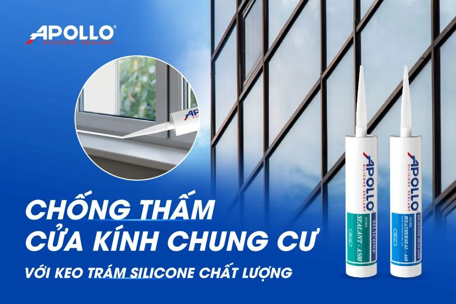 Chống thấm cửa nhôm kính chung cư với keo trám silicone chất lượng từ Apollo Silicone