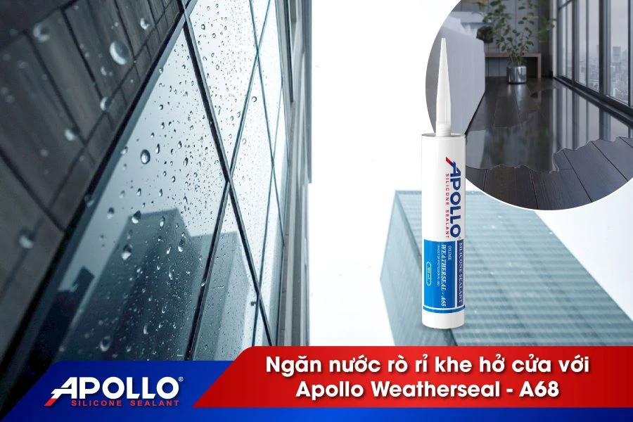 Ngăn nước rò rỉ qua khe hở cửa sổ với keo silicone chống thời tiết cao cấp Apollo Weatherseal - A68