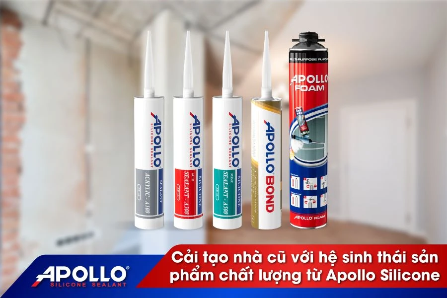 Cải tạo nhà cũ với hệ sinh thái sản phẩm chất lượng từ Apollo Silicone