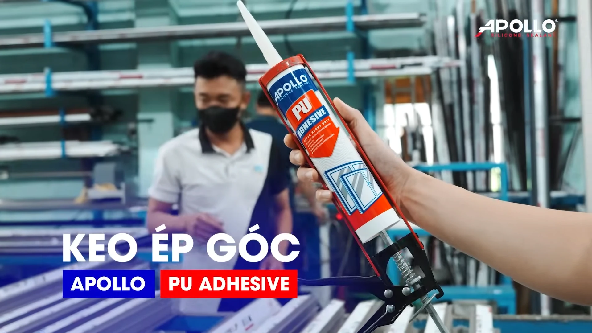 Keo ép góc APOLLO PU Adhesive - Giải pháp định hình góc nhôm được nhiều nhà xưởng tin tưởng lựa chọn