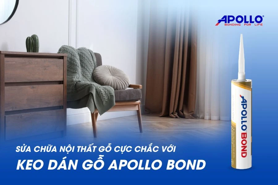 Sửa chữa nội thất gỗ cực chắc với keo dán gỗ Apollo Bond