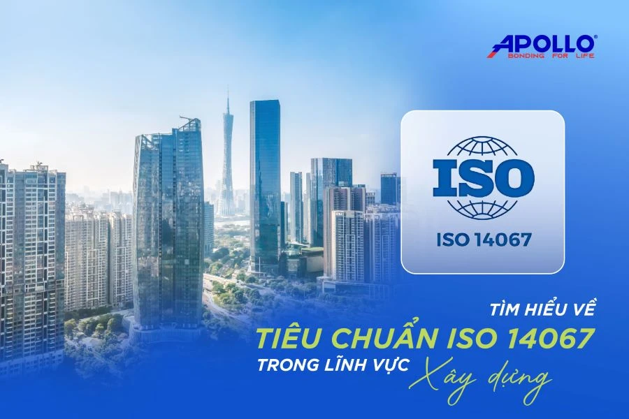 Tiêu chuẩn ISO 14067 là gì? Đóng vai trò như thế nào trong lĩnh vực xây dựng?