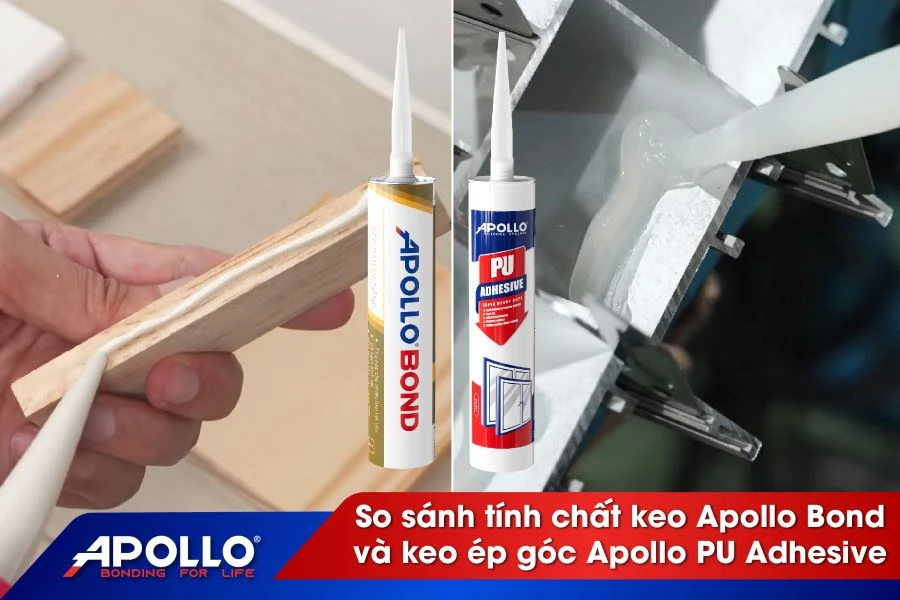 So sánh tính chất keo Apollo Bond và keo ép góc Apollo PU Adhesive