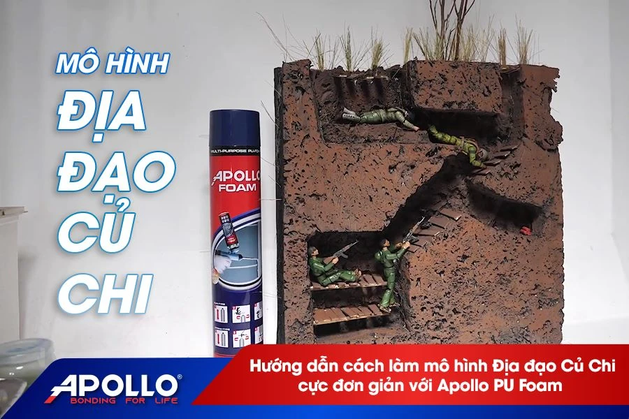 Hướng dẫn cách làm mô hình Địa đạo Củ Chi cực đơn giản với Apollo PU Foam