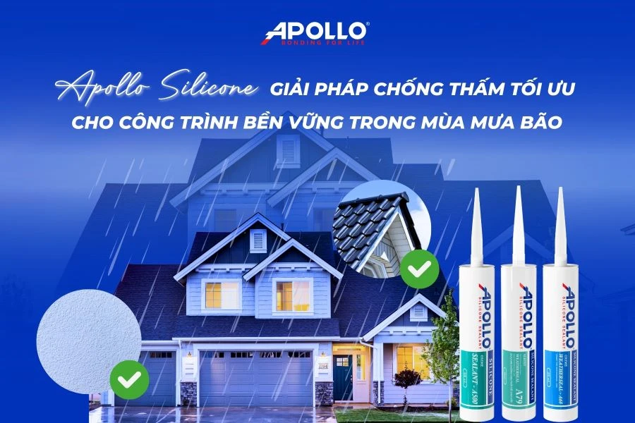 Apollo Silicone - Giải pháp chống thấm tối ưu cho công trình bền vững trong mùa mưa bão