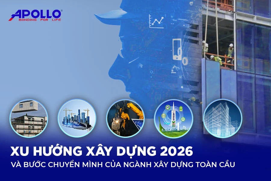 Xu hướng xây dựng 2026 và sự thay đổi của ngành xây dựng toàn cầu