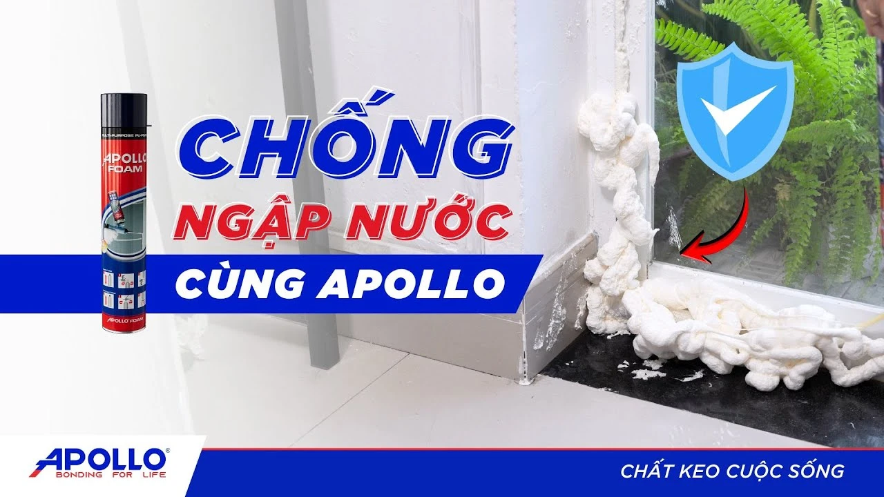 Hướng dẫn chống nước tràn vào nhà cực nhanh bằng Apollo PU Foam | Tháo vát hơn mỗi ngày