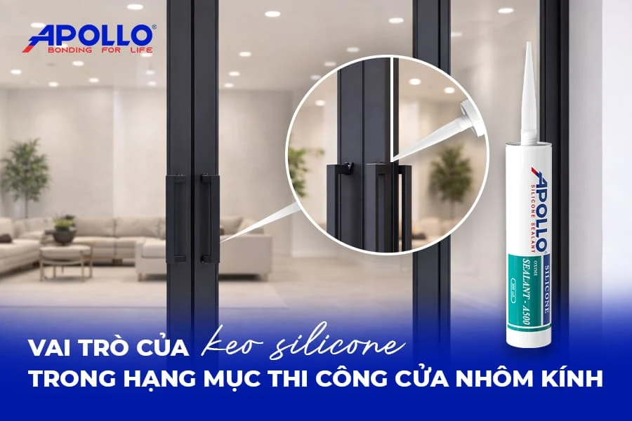 Vai trò keo nhôm kính trong đảm bảo độ bền và thẩm mỹ cửa