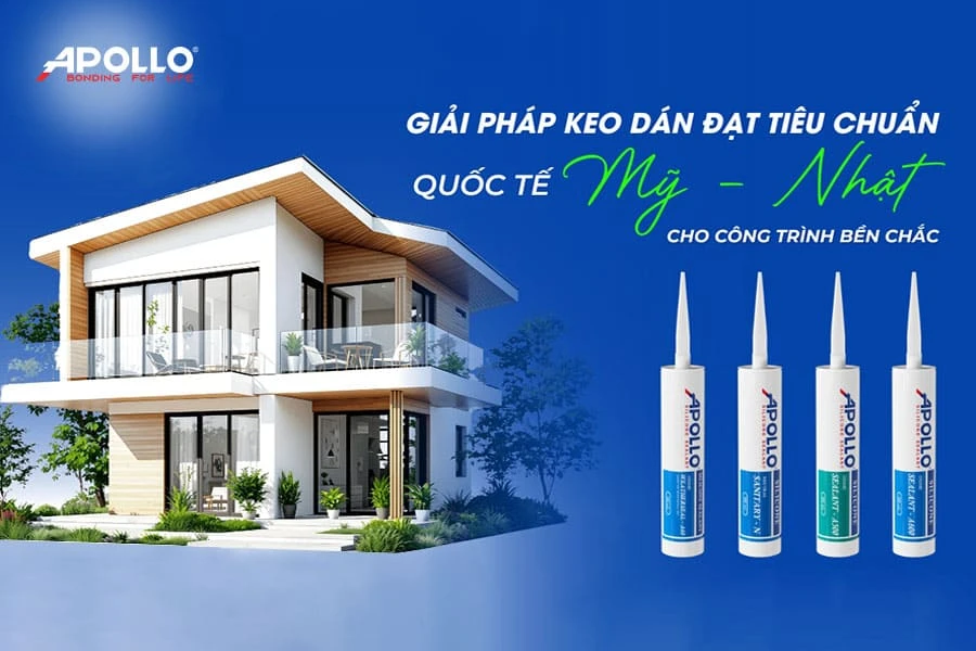 Giải pháp keo dán xây dựng đạt tiêu chuẩn quốc tế Mỹ – Nhật