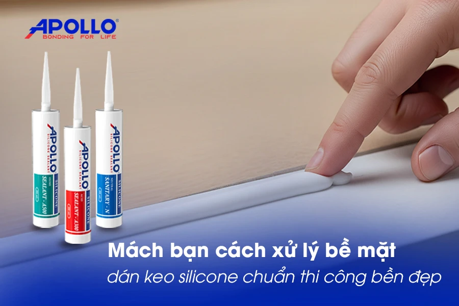 Cách xử lý bề mặt dán keo silicone chuẩn bền đẹp
