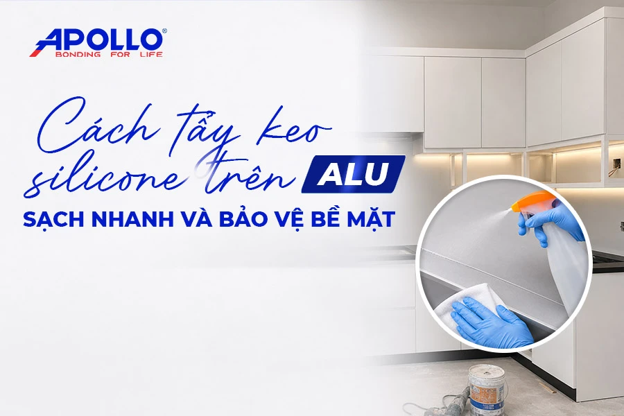 Cách tẩy keo silicone trên alu sạch nhanh và bảo vệ bề mặt