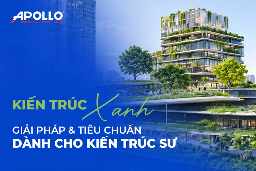 Kiến trúc xanh: Giải pháp và tiêu chuẩn dành cho kiến trúc sư