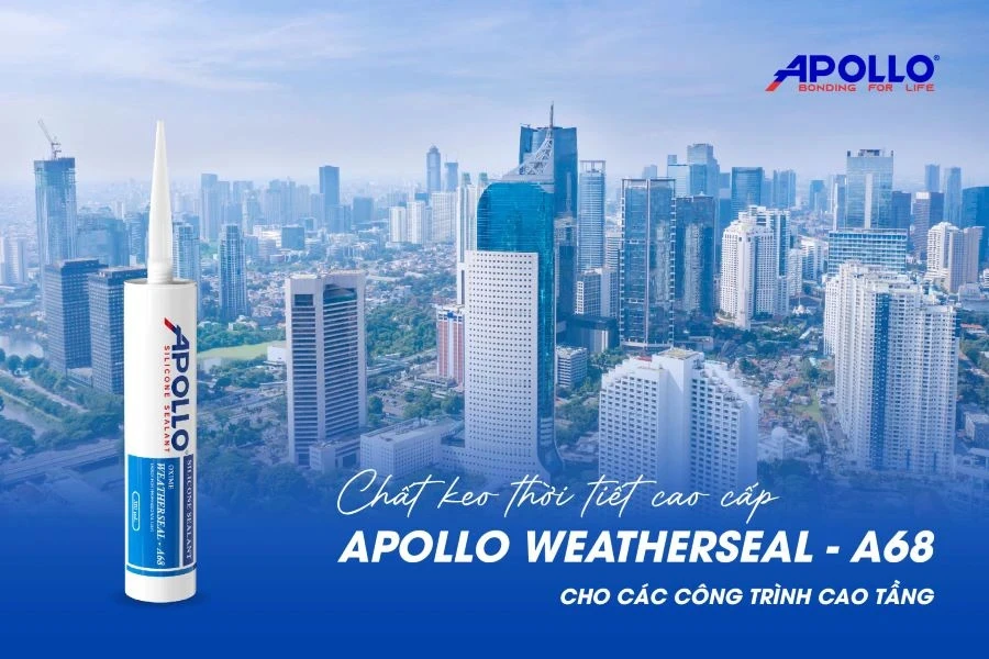 Apollo Weatherseal - A68 là giải pháp keo dán kính cao cấp cho cửa kính ngoài trời